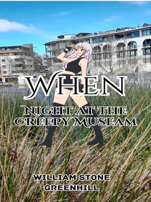 cover image of When; Night at the Creepy Museum